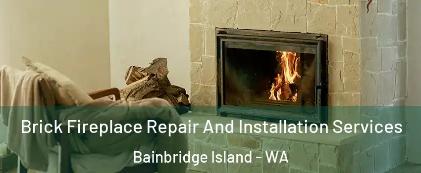  Brick Fireplace Repair And Installation Services Bainbridge Island - WA