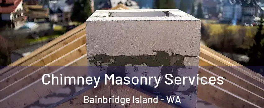  Chimney Masonry Services Bainbridge Island - WA