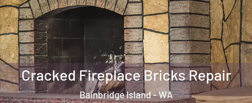  Cracked Fireplace Bricks Repair Bainbridge Island - WA