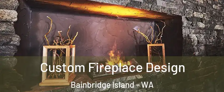  Custom Fireplace Design Bainbridge Island - WA