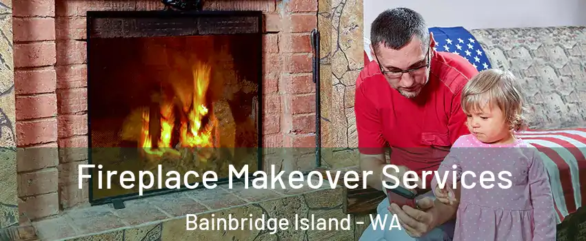  Fireplace Makeover Services Bainbridge Island - WA