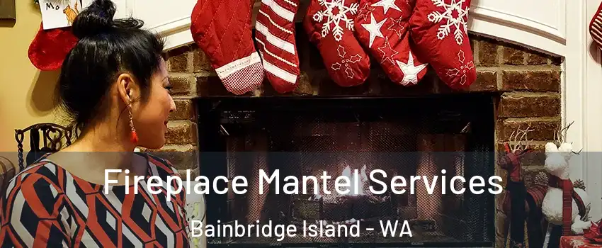 Fireplace Mantel Services Bainbridge Island - WA
