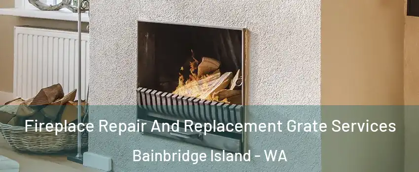  Fireplace Repair And Replacement Grate Services Bainbridge Island - WA