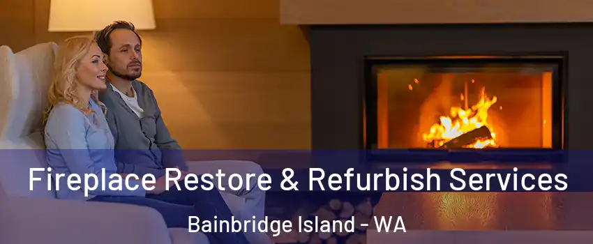 Fireplace Restore & Refurbish Services Bainbridge Island - WA