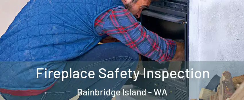  Fireplace Safety Inspection Bainbridge Island - WA