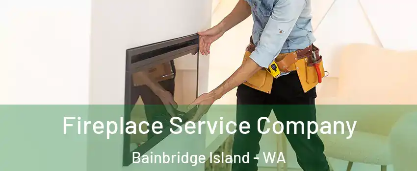  Fireplace Service Company Bainbridge Island - WA