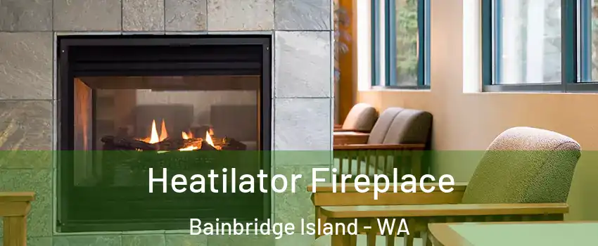  Heatilator Fireplace Bainbridge Island - WA