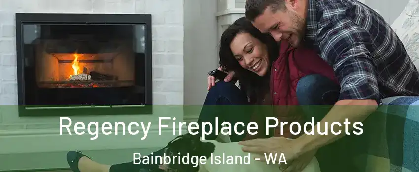  Regency Fireplace Products Bainbridge Island - WA