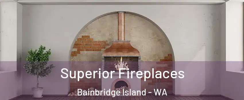  Superior Fireplaces Bainbridge Island - WA