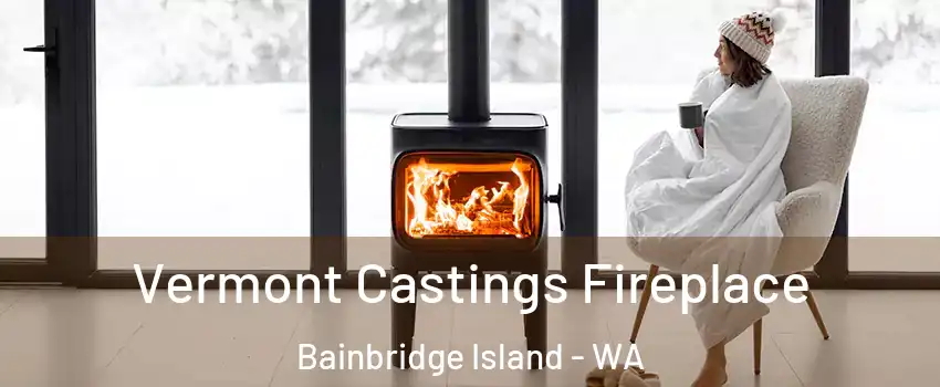  Vermont Castings Fireplace Bainbridge Island - WA